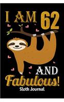 I Am 62 And Fabulous! Sloth Journal: Happy Birthday Notebook For 62 Year Old Boy Girl - 6x9 Unique Diary - 120 Blank Lined Pages - Cute Composition Book (Sloth Birthday Gift)