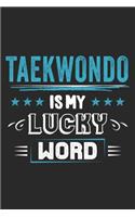 Taekwondo Is My Lucky Word