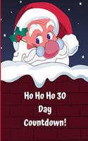 Ho Ho Ho 30 Day Countdown: Christmas Kids 30 Day Countdown Journal Notebook to help your excited kids write their feeling and draw how they are feeling in Anticipation for the