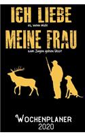 Ich liebe es wenn mich meine Frau zum Jagen gehen lässt - Wochenplaner 2020