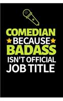 Comedian Because Badass Isn't Official Job Title