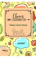 Chaos Coordinator: Weekly Family Planner: 2020 Undated Yearly Planning Calendar, Weekly & Monthly 2-page Layout, Organizer