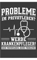 Probleme im Privatleben? Werde Krankenpfleger! Kein Privatleben, keine Probleme!
