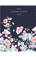 Work Attendance Register Book: Work Productivity Register Planner- Employee Attendance Tracker- Entrepreneurs, Small Business & Companies Owner to Write In and Sign in