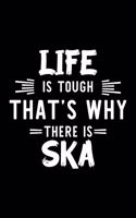 Life Is Tough That's Why There Is Ska: Ska Lover Journal - Great Christmas & Birthday Gift Idea for Ska Fan - Ska Theme Notebook - Ska Fan Diary - 100 pages 6x9 inches