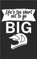 Lifes too short not to go big: Mountainbike Notizbuch für Mountainbiker mit Spruch. 120 Seiten Liniert. Perfektes Geschenk.