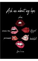 Ask Me About My Lips: Stylish Notebook, Diary or Journal Gift for Cosmeticians, Beauty Specialists, Make-Up Artists, Lovers, Fans and Addicts who love different Lipstick 