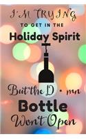 I'm Trying to Get into the Holiday Spirit but the D*mn Bottle Won't Open: Funny To Do List-Checklist With Checkboxes for Productivity 120 Pages 6x9