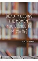 Beauty Begins the Moment You Decide to Be Yourself