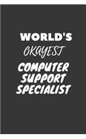 World's Okayest Computer Support Specialist Notebook: Lined Journal, 120 Pages, 6 x 9, Funny Dream Job, Starting New Career Gag Gift Journal Matte Finish
