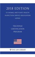 Trichinae Certification Program (US Animal and Plant Health Inspection Service Regulation) (APHIS) (2018 Edition)