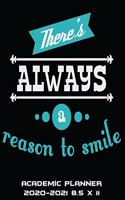 There's Always A Reason To Smile