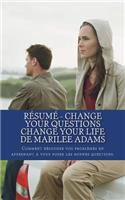 Résumé - Change your questions change your Life de Marilee Adams: Comment résoudre vos problèmes en apprenant à vous poser les bonnes questions.