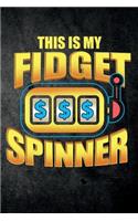 This Is My Fidget Spinner