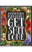 Advertising Managers Get Shit Done: A Daily Weekly & Monthly Planner of Goals Prompts and To Do Lists