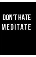 Don't Hate Meditate