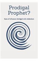 Prodigal Prophet?: Stars of Influence Abridged with Addendum