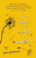 I Am Tired of Being a Dandelion