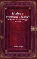 Hodge's Systematic Theology Volume I - Theology Revised