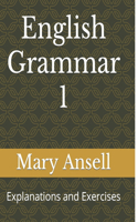 English Grammar 1: Explanations and Exercises
