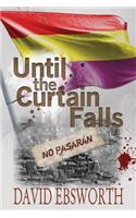 Until the Curtain Falls