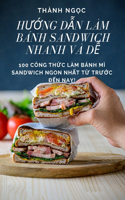 HƯỚng DẪn Làm Bánh Sandwich Nhanh VÀ DỄ