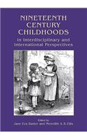 Nineteenth Century Childhoods in Interdisciplinary and International Perspectives