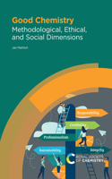 GOOD CHEMISTRY: METHODOLOGICAL, ETHICAL, AND SOCIAL DIMENSIONS