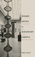 Women Artists in Midcentury America: A History in Ten Exhibitions