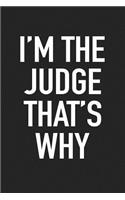 I'm the Judge That's Why