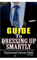 Guide to Dressing Up Smartly