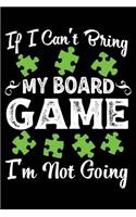 If I Can't Bring My Board Game I'm Not Going Board Games Journal