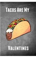 Tacos Are My Valentines: Blank Linedjournal Notebook - Perfect Gag Gift for Valentine's Day for Friends or Family