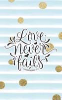 Love Never Fails 1 Corinthians 13: 8: Bible Verse Notebook with Christian Quote