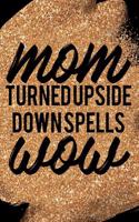 Mom Turned Upside Down Spells Wow: Blank Lined Notebook Journal Diary Composition Notepad 120 Pages 6x9 Paperback Mother Grandmother Black Gold