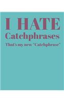 I Hate Catchphrases