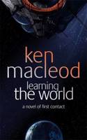 Learning The World: A novel of first contact