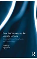 From the Socratics to the Socratic Schools: Classical Ethics, Metaphysics and Epistemology