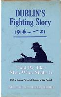 Dublin's Fighting Story 1916 - 21