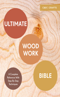 Ultimate Woodwork Bible