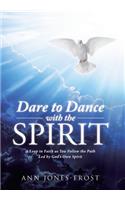 Dare to Dance with the Spirit