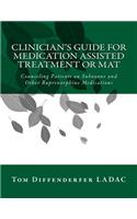 Clinician's Guide for Medication Assisted Treatment or MAT
