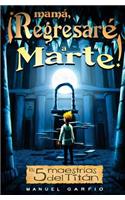 Mamá, ¡Regresaré a Marte!
