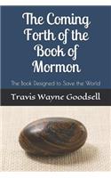 The Coming Forth of the Book of Mormon: The Book Designed to Save the World