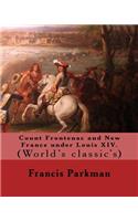 Count Frontenac and New France under Louis XIV. By: Francis Parkman: (World's classic's)