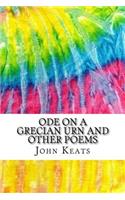 Ode on a Grecian Urn and Other Poems: Includes MLA Style Citations for Scholarly Secondary Sources, Peer-Reviewed Journal Articles and Critical Essays (Squid Ink Classics)(Squid Ink Classics)