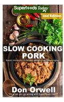 Slow Cooking Pork: Over 45+ Low Carb Slow Cooker Pork Recipes, Dump Dinners Recipes, Quick & Easy Cooking Recipes, Antioxidants & Phytochemicals, Soups Stews and Chili(2 Low Carb Slow Cooking Pork)