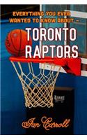 Everything You Ever Wanted to Know About Toronto Raptors