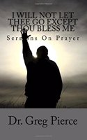 I Will Not Let Thee Go Except Thou Bless Me