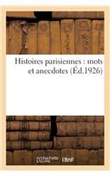 Histoires Parisiennes: Mots Et Anecdotes